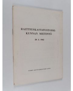käytetty teos Raittiuskasvatustoimikunnan mietintö 29.5.1962