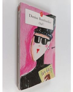 Kirjailijan Denise Bombardier käytetty kirja Ouf ! - roman