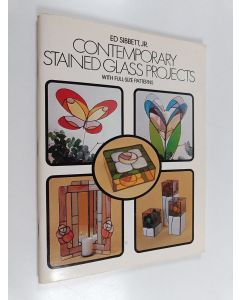 Kirjailijan Ed Sibbett käytetty teos Contemporary Stained Glass Projects with Full-Size Patterns
