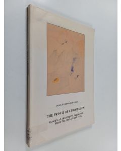 Kirjailijan Renja Suominen-Kokkonen käytetty kirja The fringe of a profession : women as architects in Finland from the 1890s to the 1950s