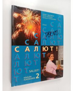 Kirjailijan Maria ym. Nikiforow käytetty kirja Salût! = Saljut! : venäjän alkeiskurssi 2