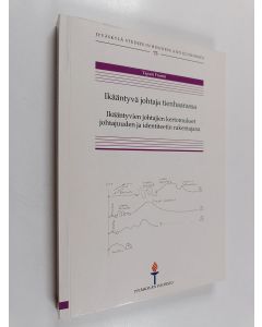 Kirjailijan Tapani Frantsi käytetty kirja Ikääntyvä johtaja tienhaarassa - ikääntyvien johtajien kertomukset johtajuuden ja identiteetin rakentajana