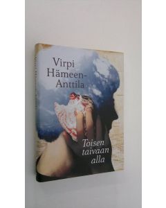 Kirjailijan Virpi Hämeen-Anttila käytetty kirja Toisen taivaan alla