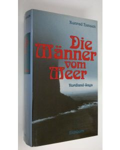 Kirjailijan Konrad Hansen käytetty kirja Die Männer vom Meer : Norland-Saga (ERINOMAINEN)