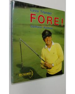 Kirjailijan Lassi Tilander käytetty kirja Fore : golffarin parhaat