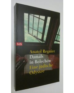 Kirjailijan Anatol Regnier käytetty kirja Damals in Bolechow : eine judische Odyssee (UUDENVEROINEN)