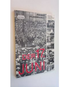 Kirjailijan Rainer Hildebrandt käytetty kirja Der 17. Juni - 10 Erlebnisgeschichten von Personen in verschiedenen Brennpunkten des Aufstandes, sowie ergänzende dokumentarische Materialien mit 82 Photos