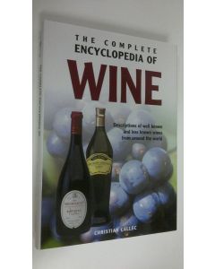 Kirjailijan Christian Callec käytetty kirja The complete encyclopedia of wine : descriptions of well known and less known wines from around the world (ERINOMAINEN)