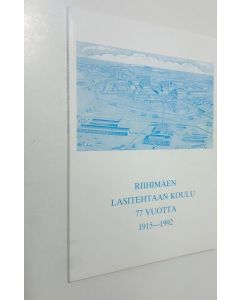 Kirjailijan Aimo Löfberg käytetty kirja Riihimäen Lasitehtaan koulu 77 vuotta : 1915-1992
