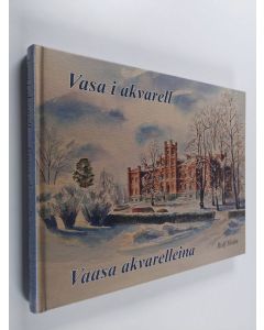 Kirjailijan Rolf Holm käytetty kirja Vasa i akvarell Vaasa akvarelleina - Vaasa akvarelleina