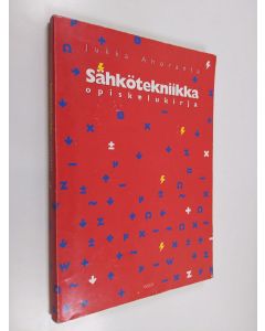 Kirjailijan Jukka Ahoranta käytetty kirja Sähkötekniikka : Opiskelukirja