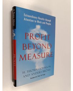 Kirjailijan H. Thomas Johnson käytetty kirja Profit beyond measure : extraordinary results through attention to work and people