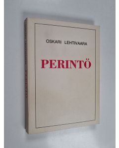 Kirjailijan Oskari Lehtivaara käytetty kirja Perintö