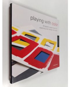 Kirjailijan Richard Mehl käytetty kirja Playing with color : 50 graphic experiments for exploring color design principles