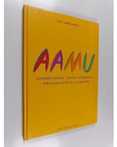 Kirjailijan Ulla Lappalainen käytetty kirja Aamu : suomen kielen toinen lukemisto, kirjallisuustieto ja kielioppi maahanmuuttajille, peruskouluille, erityisopetukseen, kotikäyttöön