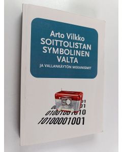 Kirjailijan Arto Vilkko käytetty kirja Soittolistan symbolinen valta ja vallankäytön mekanismit : tutkimus viiden radioaseman formaatista ja musiikkitarjonnasta
