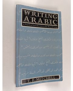 Kirjailijan T. F. Mitchell käytetty kirja Writing Arabic : a practical introduction to Ruq'ah script