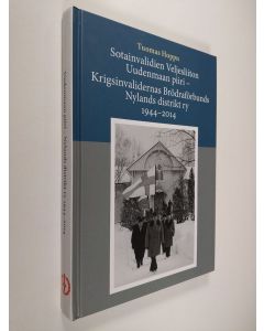 Kirjailijan Tuomas Hoppu käytetty kirja Sotainvalidien Veljesliiton Uudenmaan piiri - Krigsinvalidernas Bördraförbunds Nylands distrikt ry 1944-2014