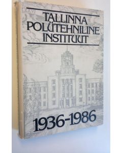 käytetty kirja Tallinna polutehniline instituut 1936-1986