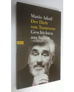 Kirjailijan Mario Adorf käytetty kirja Der Dieb von Trastevere : Geschichten aus Italien (UUDENVEROINEN)