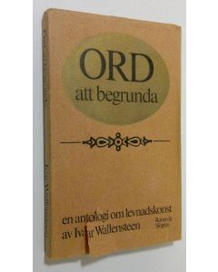 Kirjailijan Ivar Wallensteen käytetty kirja Ord att begrunda : en antologi om levnadskonst