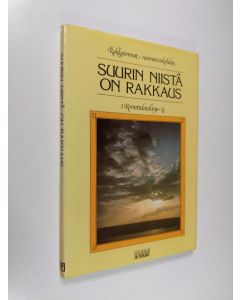 Kirjailijan koonnut Ruth Connell käytetty kirja Suurin niistä on rakkaus : 1 korinttolaiskirje 13