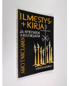 Kirjailijan Aimo T. Nikolainen käytetty kirja Ilmestyskirja ja nykyinen kristikunta