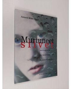 Kirjailijan Anneli Mäki-Opas käytetty kirja Murtuneet siivet : auttamisen ja muuttumisen mahdollisuudet