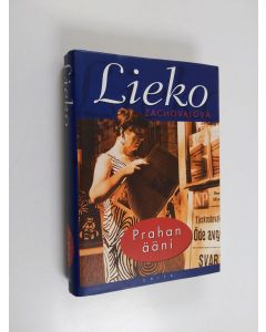 Kirjailijan Lieko Zachovalova käytetty kirja Prahan ääni : muistelmia