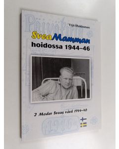 Kirjailijan Yrjö Makkonen käytetty kirja Sveamamman hoidossa 1944-46 [I moder Sveas vård 1944-46]