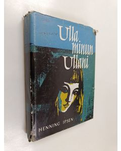 Kirjailijan Henning Ipsen käytetty kirja Ulla, minun Ullani