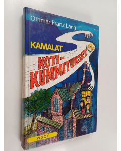 Kirjailijan Othmar Franz Lang käytetty kirja Kamalat kotikummitukset
