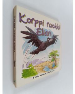 Kirjailijan Steve Smallman uusi kirja Korppi ruokkii Elian : lintu ruuan jakelijana (UUSI)