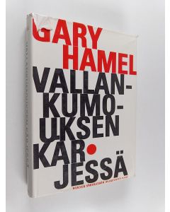 Kirjailijan Gary Hamel käytetty kirja Vallankumouksen kärjessä