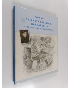 Kirjailijan Aares Salli käytetty kirja Sallasta Karjalankannakselle : jatkosota tekstein ja piirroksin