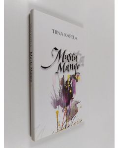 Kirjailijan Tiina Kapela käytetty kirja Musta mango : romaani, joka voisi olla elokuva