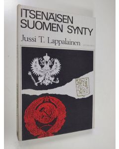 Kirjailijan Jussi T. Lappalainen käytetty kirja Itsenäisen Suomen synty