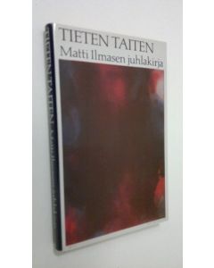 Tekijän Paavo Hohti  käytetty kirja Tieten taiten : juhlakirja yliasiamies Matti Ilmasen täyttäessä 60 vuotta 19.2.1988