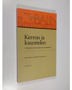 käytetty kirja Kerron ja kuuntelen : työnohjausta Balint-ryhmässä