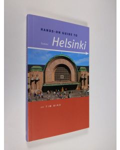 Kirjailijan Tim Bird käytetty kirja Hands-on guide to Helsinki (UUDENVEROINEN)