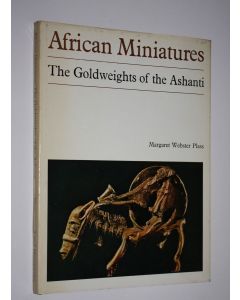 Kirjailijan Margaret Webster Plass käytetty kirja African Miniatures : The Goldweights of the Ashanti (ERINOMAINEN)