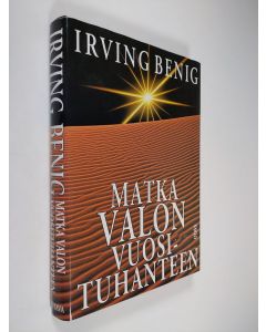Kirjailijan Irving Benig käytetty kirja Matka valon vuosituhanteen (ERINOMAINEN)