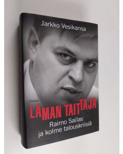 Kirjailijan Jarkko Vesikansa käytetty kirja Laman taittaja : Raimo Sailas ja kolme talouskriisiä
