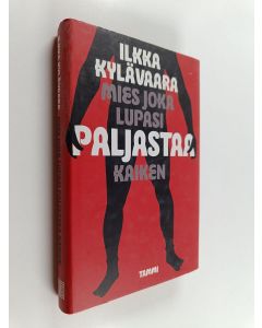 Kirjailijan Ilkka Kylävaara käytetty kirja Mies joka lupasi paljastaa kaiken