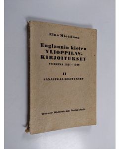 Kirjailijan Eino Miettinen käytetty kirja Englannin kielen ylioppilaskirjoitukset vuosina 1921-1960 : 2 Sanasto ja selitykset