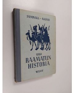 Kirjailijan Aksel Rainio & F. W. Sundwall käytetty kirja Uusi raamatun historia - Kansan opetusta varten : 40. tarkistettu painos