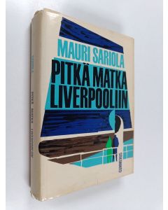 Kirjailijan Mauri Sariola käytetty kirja Pitkä matka Liverpooliin