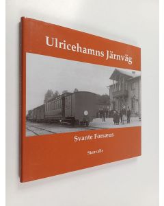 Kirjailijan Svante Forsæus käytetty kirja Ulricehamns järnväg - Ulricehamn-Wartofta Järnvägsaktiebolag och Ulricehamns Nya Järnvägsaktiebolag : 1871 - 1907