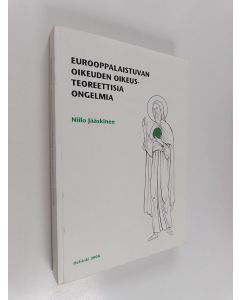 Kirjailijan Niilo Jääskinen käytetty kirja Eurooppalaistuvan oikeuden oikeusteoreettisia ongelmia