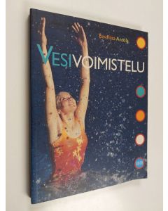 Kirjailijan Eevaliisa Anttila käytetty kirja Vesivoimistelu